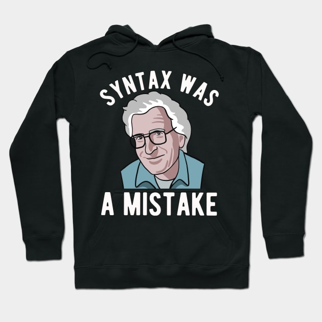 Noam Chomsky - Syntax Was A Mistake - Funny Linguist Art Hoodie by Upsketch